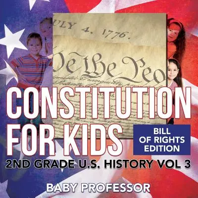 Konstytucja dla dzieci - Bill of Rights Edition - 2nd Grade U.S. History Vol 3 - Constitution for Kids - Bill Of Rights Edition - 2nd Grade U.S. History Vol 3