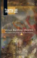 Płonąca Wenus: Realms: Zebrane krótkie opowiadania z Krain Fantastyki - Venus Burning: Realms: The Collected Short Stores from Realms of Fantasy