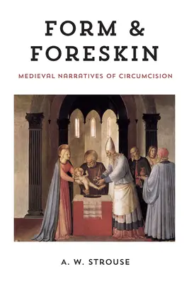 Forma i napletek: Średniowieczne narracje o obrzezaniu - Form and Foreskin: Medieval Narratives of Circumcision