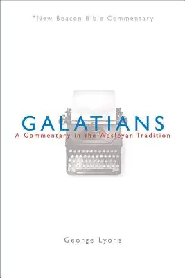 Nbbc, Galatians: Komentarz w tradycji Wesleyańskiej - Nbbc, Galatians: A Commentary in the Wesleyan Tradition