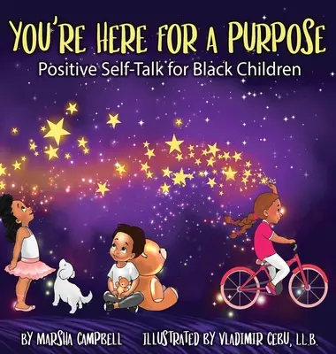 Jesteś tu dla jakiegoś celu: pozytywna rozmowa o sobie dla czarnoskórych dzieci - You're Here for a Purpose: Positive Self-Talk for Black Children