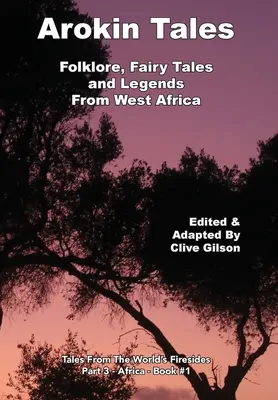 Arokin Tales: Folklor, bajki i legendy z Afryki Zachodniej - Arokin Tales: Folklore, Fairy Tales and Legends From West Africa