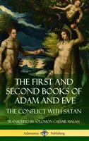 Pierwsza i Druga Księga Adama i Ewy: Nazywane również Konfliktem z Szatanem (Apokryfy Starego Testamentu) (Hardcover) - The First and Second Books of Adam and Eve: Also Called, The Conflict with Satan (Old Testament Apocrypha) (Hardcover)