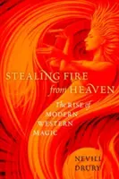 Kradzież ognia z nieba: Powstanie nowoczesnej zachodniej magii - Stealing Fire from Heaven: The Rise of Modern Western Magic