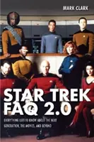 Star Trek FAQ 2.0 (Nieoficjalne i nieautoryzowane): Wszystko, co warto wiedzieć o następnej generacji, filmach i nie tylko - Star Trek FAQ 2.0 (Unofficial and Unauthorized): Everything Left to Know About the Next Generationthe Movies and Beyond