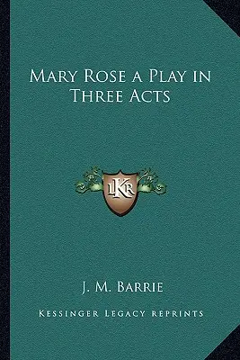 Mary Rose - sztuka w trzech aktach - Mary Rose a Play in Three Acts