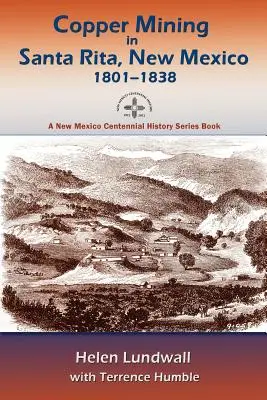 Wydobycie miedzi w Santa Rita w Nowym Meksyku w latach 1801-1838 - Copper Mining in Santa Rita, New Mexico, 1801-1838