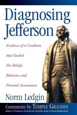 Diagnozowanie Jeffersona: Evidence of a Condition That Guided His Beliefs, Behavior, and Personal Associations, Miękka okładka/Paperback - Diagnosing Jefferson: Evidence of a Condition That Guided His Beliefs, Behavior, and Personal Associations, Soft Cover/Paperback