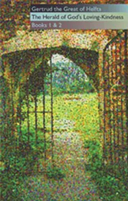 Gertruda Wielka z Helfty: Zwiastunka Bożej miłości i dobroci, księgi 1 i 2 - Gertrud the Great of Helfta: The Herald of God's Loving-Kindness Books 1 and 2