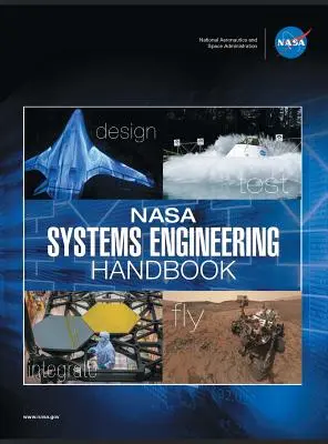 NASA Systems Engineering Handbook: NASA/SP-2016-6105 Rev2 - wersja Full Color - NASA Systems Engineering Handbook: NASA/SP-2016-6105 Rev2 - Full Color Version