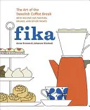 Fika: The Art of the Swedish Coffee Break, with Recipes for Pastries, Breads, and Other Treats [Książka kucharska] - Fika: The Art of the Swedish Coffee Break, with Recipes for Pastries, Breads, and Other Treats [A Baking Book]