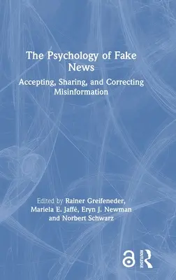Psychologia fałszywych wiadomości: Przyjmowanie, udostępnianie i korygowanie dezinformacji - The Psychology of Fake News: Accepting, Sharing, and Correcting Misinformation