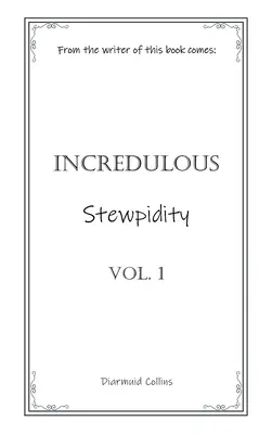 Niewiarygodna duszność - Incredulous Stewpidity