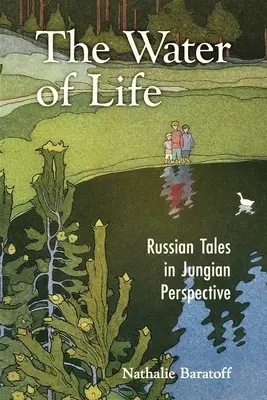 Woda życia: Rosyjskie opowieści w perspektywie jungowskiej - The Water of Life: Russian Tales in Jungian Perspective