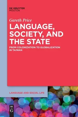 Język, społeczeństwo i państwo: Od kolonizacji do globalizacji na Tajwanie - Language, Society, and the State: From Colonization to Globalization in Taiwan