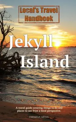 Lokalny podręcznik podróży: Wyspa Jekyll - Local's Travel Handbook: Jekyll Island