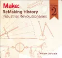 Przerabianie historii, tom 2: Rewolucjoniści przemysłowi - Remaking History, Volume 2: Industrial Revolutionaries