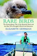 Rare Birds: Niezwykła opowieść o petrelu bermudzkim i człowieku, który przywrócił go do życia po wyginięciu - Rare Birds: The Extraordinary Tale of the Bermuda Petrel and the Man Who Brought It Back from Extinction