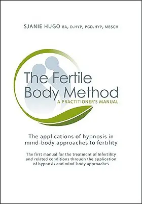 Metoda płodnego ciała: A Practitioner's Manual [With CDROM] - The Fertile Body Method: A Practitioner's Manual [With CDROM]