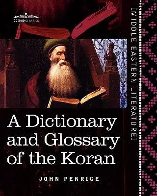 Słownik i glosariusz Koranu: Z obfitymi odniesieniami gramatycznymi i objaśnieniami tekstu - A Dictionary and Glossary of the Koran: With Copious Grammatical References and Explanations of the Text