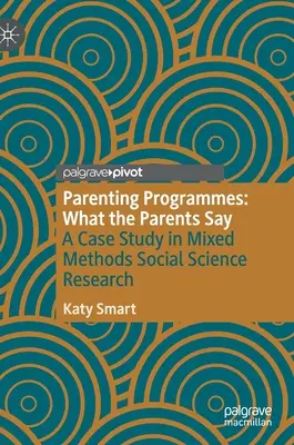 Programy rodzicielskie: Co mówią rodzice: studium przypadku w mieszanych metodach badań społecznych - Parenting Programmes: What the Parents Say: A Case Study in Mixed Methods Social Science Research