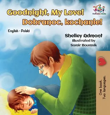 Dobranoc, kochanie! Dwujęzyczna angielsko-polska - Goodnight, My Love!: English Polish Bilingual
