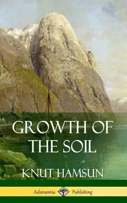 Wzrost gleby (okładka twarda) - Growth of the Soil (Hardcover)