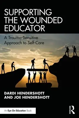 Wspieranie zranionego nauczyciela: Wrażliwe na traumę podejście do samoopieki - Supporting the Wounded Educator: A Trauma-Sensitive Approach to Self-Care