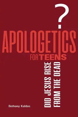 Apologetyka dla nastolatków - Czy Jezus powstał z martwych? - Apologetics for Teens - Did Jesus Rise from the Dead?