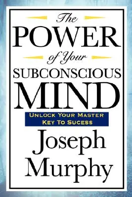 Moc twojego podświadomego umysłu - The Power of Your Subconscious Mind