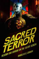 Święty terror: Religia i horror na srebrnym ekranie - Sacred Terror: Religion and Horror on the Silver Screen