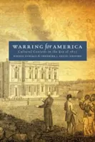 Wojna o Amerykę: Konkursy kulturowe w epoce 1812 roku - Warring for America: Cultural Contests in the Era of 1812