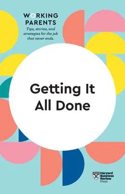 Załatwianie wszystkiego (HBR Working Parents Series) - Getting It All Done (HBR Working Parents Series)