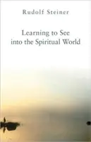 Nauka wglądu w świat duchowy - Learning to See Into the Spiritual World