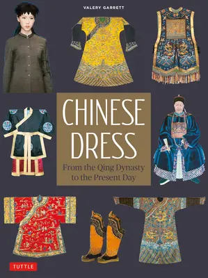 Chiński strój: Od dynastii Qing do współczesności - Chinese Dress: From the Qing Dynasty to the Present Day