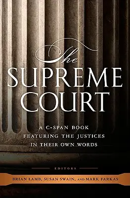 Sąd Najwyższy: Książka C-Span przedstawiająca sędziów ich własnymi słowami - The Supreme Court: A C-Span Book Featuring the Justices in Their Own Words
