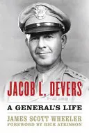 Jacob L. Devers: Życie generała - Jacob L. Devers: A General's Life