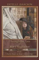 Oczami Marii Magdaleny: Wczesne lata i przebudzenie duszy - Through the Eyes of Mary Magdalene: Early Years & Soul Awakening