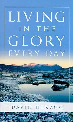 Życie w chwale każdego dnia - Living in the Glory Every Day