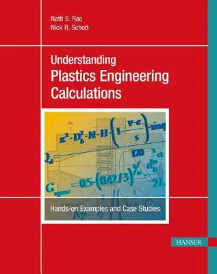 Zrozumienie obliczeń inżynierii tworzyw sztucznych: Praktyczne przykłady i studia przypadków - Understanding Plastics Engineering Calculations: Hands-On Examples and Case Studies