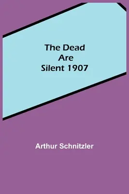 Umarli milczą 1907 - The Dead Are Silent 1907