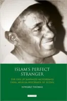 Islam's Perfect Stranger: Życie Mahmuda Muhammada Tahy, muzułmańskiego reformatora Sudanu - Islam's Perfect Stranger: The Life of Mahmud Muhammad Taha, Muslim Reformer of Sudan