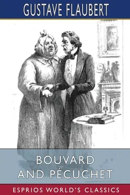 Bouvard i Pcuchet (Esprios Classics) - Bouvard and Pcuchet (Esprios Classics)