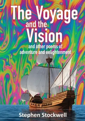 Podróż i wizja: i inne wiersze o przygodzie i oświeceniu - The Voyage and the Vision: and other poems of adventure and enlightenment