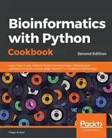Bioinformatics with Python Cookbook - Second Edition: Dowiedz się, jak korzystać z nowoczesnych bibliotek i aplikacji bioinformatycznych Pythona, aby przeprowadzać nowatorskie badania. - Bioinformatics with Python Cookbook - Second Edition: Learn how to use modern Python bioinformatics libraries and applications to do cutting-edge rese
