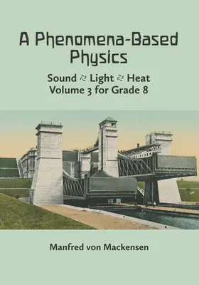 Fizyka oparta na zjawiskach, tom III: Dźwięk, światło, ciepło, hydraulika, hydrostatyka, aeromechanika i elektromagnetyzm - A Phenomena-Based Physics, Volume III: Sound, Light, Heat, Hydraulics, Hydrostatics, Aeromechanics, and Electromagnetism