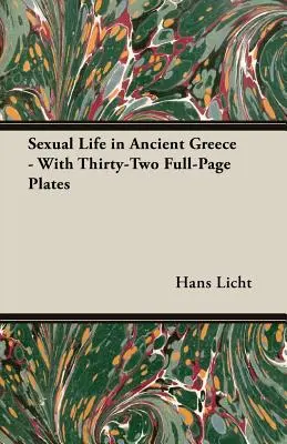 Życie seksualne w starożytnej Grecji - z trzydziestoma dwoma całostronicowymi ilustracjami - Sexual Life in Ancient Greece - With Thirty-Two Full-Page Plates