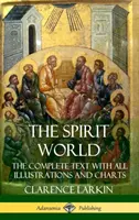 Świat Ducha: Kompletny tekst ze wszystkimi ilustracjami i wykresami (twarda oprawa) - The Spirit World: The Complete Text with all Illustrations and Charts (Hardcover)