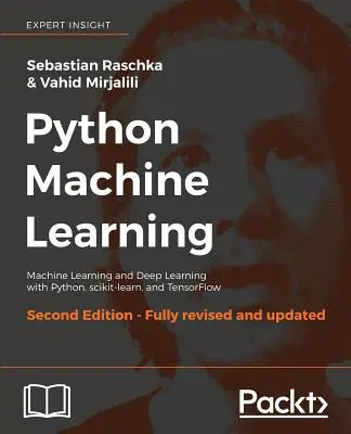 Python Machine Learning, wydanie drugie: Uczenie maszynowe i głębokie uczenie z Pythonem, scikit-learn i TensorFlow - Python Machine Learning, Second Edition: Machine Learning and Deep Learning with Python, scikit-learn, and TensorFlow