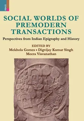 Społeczne światy przednowoczesnych transakcji: Perspektywy indyjskiej epigrafiki i historii - Social Worlds of Premodern Transactions: Perspectives from Indian Epigraphy and History